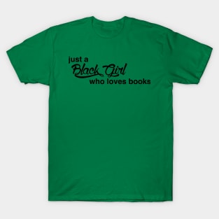 Just A Black Girl Who Loves Books T-Shirt